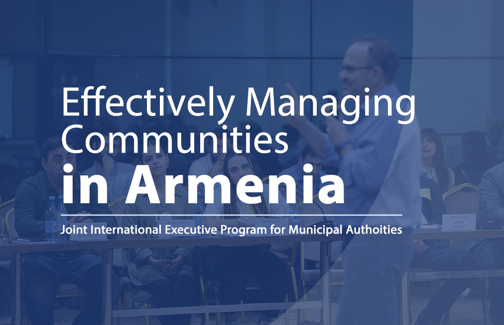 Effectively Managing Communities in Armenia: Executive Program for Municipal Authorities